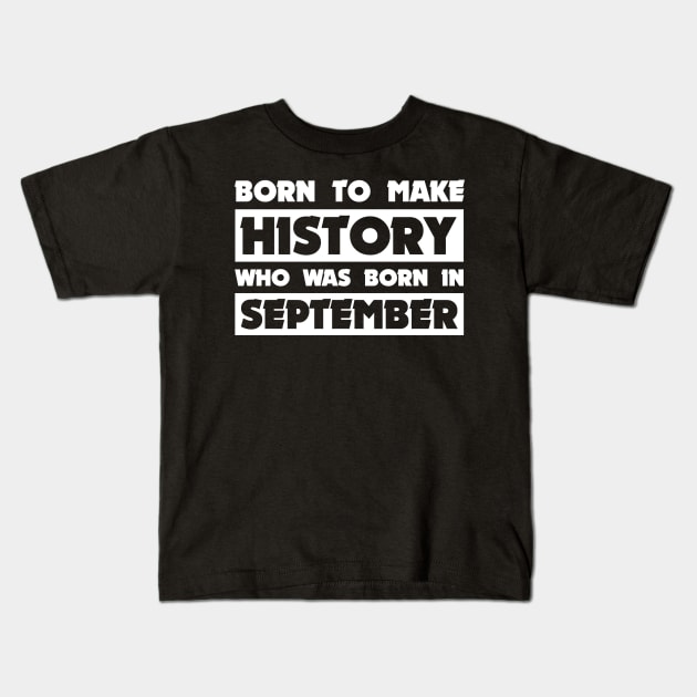 Born To Make History Kids T-Shirt by drone